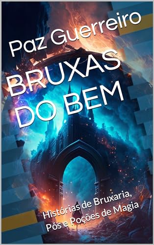 BRUXAS DO BEM: Histórias de Bruxaria, Pós e Poções de Magia (Portuguese Edition)