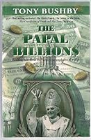 The Papal Billions: Damning Facts About the Vatican's Accumulation of Wealth 0980410118 Book Cover