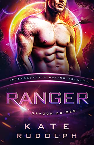 Ranger: Intergalactic Dating Agency (Dragon Brides Book 2)