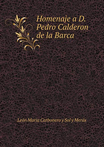 Homenaje a D. Pedro Calderon de la Barca [Spanish] 5519246637 Book Cover