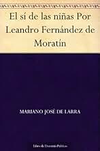 El sí de las niñas Por Leandro Fernández de Moratín