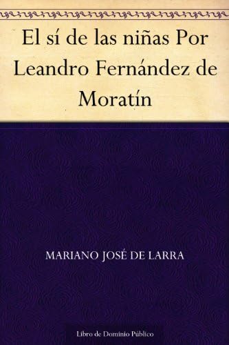 El sí de las niñas Por Leandro Fernández de Moratín