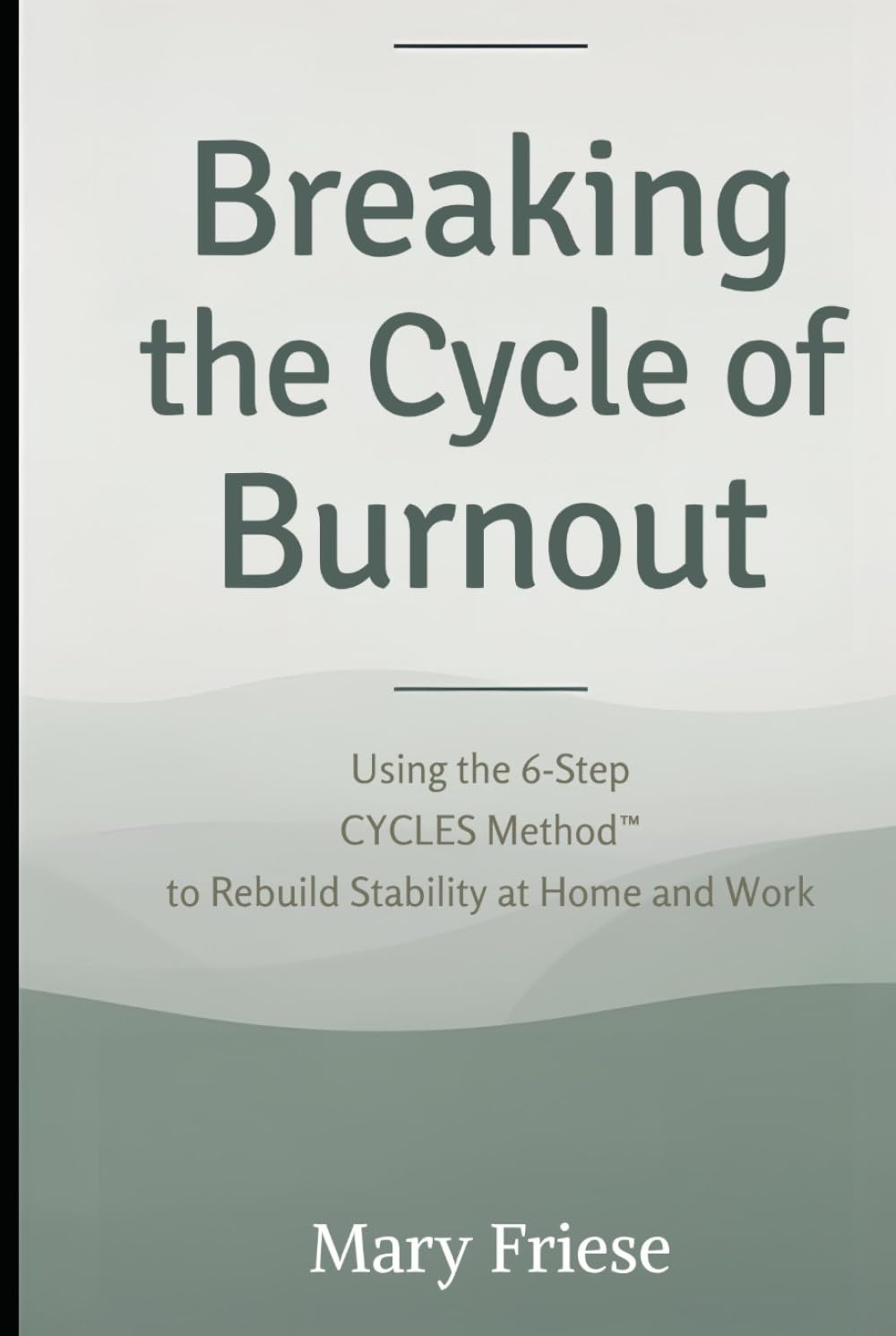 Breaking the Cycle of Burnout: Using the 6- Step CYCLES Method™ to Rebuild Stability at Home and Work