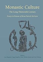 Monastic Culture: The Long Thirteenth Century Essays in Honour of Brian Patrick McGuire (480) (Studies in History and Social Sciences)