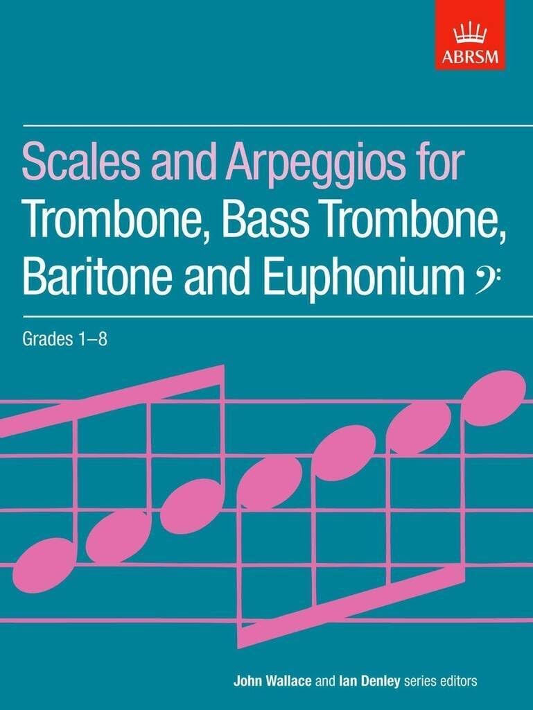 Scales and Arpeggios for Trombone, Bass Trombone, Baritone and Euphonium, Bass Clef, Grades 1-8 (ABRSM Scales & Arpeggios)
