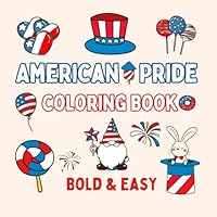 Bold and Easy Coloring Book: 4th of July. American Pride. Cute Coloring Book for Adults and Kids with Simple and Big Designs. B0D5TQ5S69 Book Cover