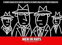 Men In Hats: If Idiots Could Fly 0967286549 Book Cover