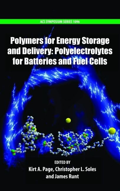 Buy Polymers for Energy Storage and Delivery: Polyelectrolytes for Batteries and Fuel Cells: 1096 (ACS Symposium Series) — BookShops.in