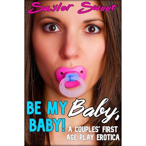 Be My Baby, Baby! A Couples' First Age Play Erotica by Saylor Sweet episode artwork