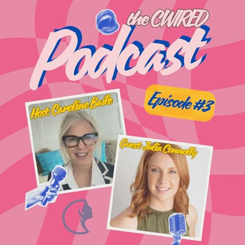 CWIRED Ep3 - Julia Connolly