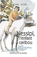 NESSIPI, L'ENFANT CARIBOU : UNE LEGENDE SUR LE RESPECT 289785247X Book Cover