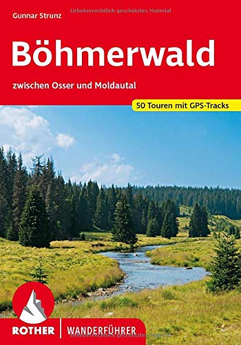 Böhmerwald: zwischen Osser und Moldautal. 50 Touren mit GPS-Tracks (Rother Wanderführer) Böhmerwald: zwischen Osser und Moldautal. 50 Touren mit GPS-Tracks (Rother Wanderführer)
