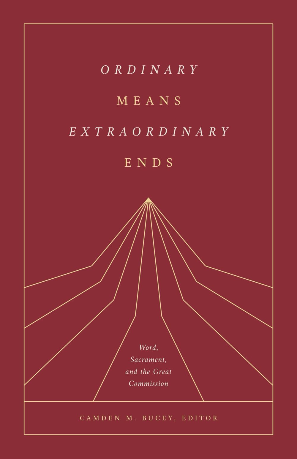 Ordinary Means, Extraordinary Ends: Word, Sacrament, and the Great Commission