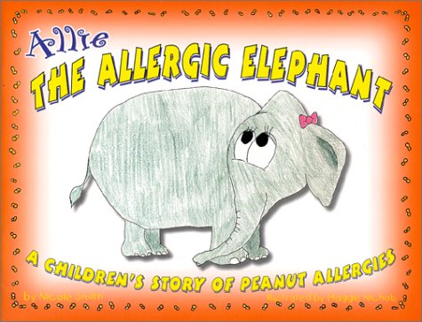 Allie the Allergic Elephant : A Children's Story of Peanut Allergies