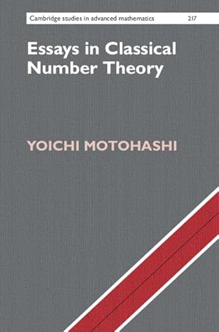 Essays in Classical Number Theory (Cambridge Studies in Advanced Mathematics, Series Number 217)