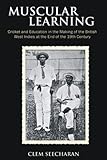 Muscular Learning: Cricket and Education in the Making of the British West Indies at the end of the 19th Century