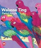 walasse ting  Walasse Ting Parrot Jungle /anglais