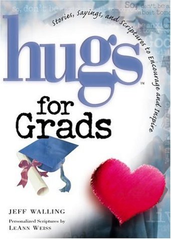 Hugs for Grads: Stories, Sayings, and Scriptures to Encourage and ...