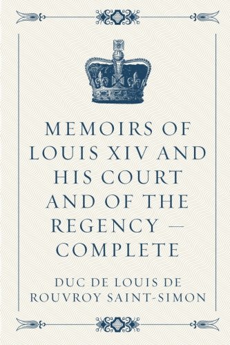 Memoirs of Louis XIV and His Court and of the R... 1523291141 Book Cover
