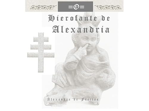 O Hierofante de Alexandria: tratado de espiritualismo e hermenêutica cristã.