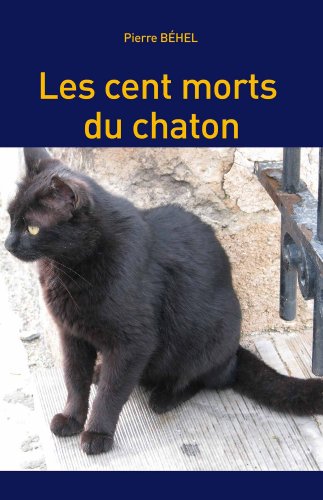 Les Cent Morts Du Chaton French Edition Kindle Edition By Behel Pierre Literature Fiction Kindle Ebooks Amazon Com