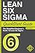 Lean Six Sigma: QuickStart Guide - The Simplified Beginner's Guide To Lean Six Sigma (Lean Six Sigma, Lean Six Sigma Healthcare, Lean Six Sigma Black Belt)