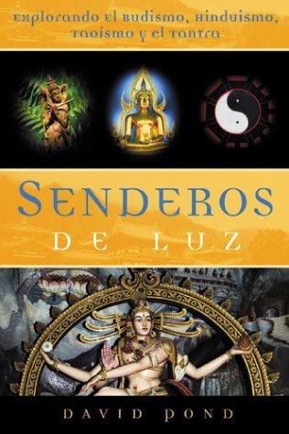 Senderos de Luz: Explorando el Budismo, Hinduismo, TaoÃ­smo y el Tantra (Spanish Edition)