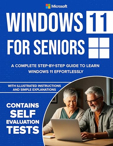 Windows 11 for Seniors: A Complete Step-by-Step Guide to Learn Windows Effortlessly, with Illustrated Instructions and Simple Explanations.