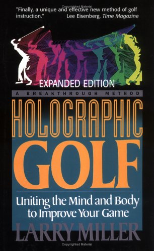 Holographic Golf: Uniting The Mind And Body To Improve Your