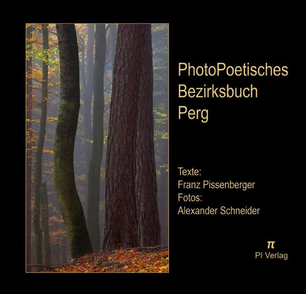 PhotoPoetisches Bezirksbuch Perg: Ein Foto-/Lyrikband über unseren Heimatbezirk Perg
