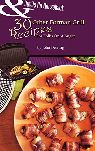 Devils On Horseback And 30 Other Foreman Grill Recipes For Folks On a