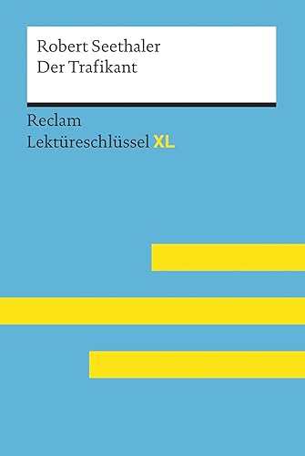Der Trafikant von Robert Seethaler: Lektüreschlüssel mit Inhaltsangabe, Interpretation, Prüfungsaufgaben mit Lösungen, Lernglossar. (Reclam Lektüreschlüssel XL)