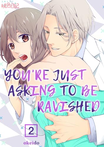 #2 It.Feels Really Good， Right？ (You’re Just Asking to be Ravished)