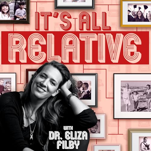It's All Relative with Dr Eliza Filby Podcast Por Dr Eliza Filby arte de portada