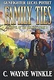 Family Ties: A Western Adventure (The Adventures of Gunfighter Lucas Poteet)