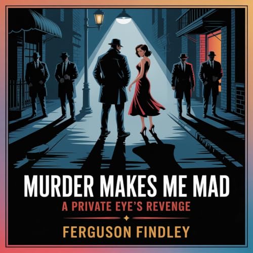 Murder Makes Me Mad: A Private Eye's Revenge Titelbild