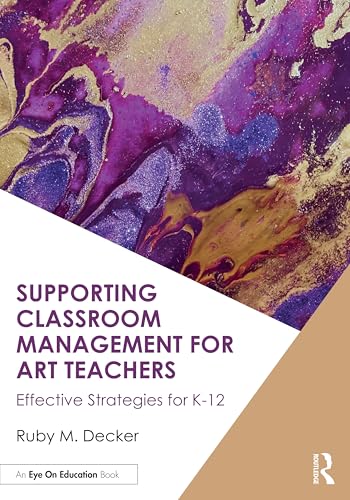 Supporting Classroom Management for Art Teachers: Effective Strategies for K-12