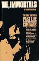 We, Immortals : The Dick Sutphen Past Life Seminars 0671822063 Book Cover
