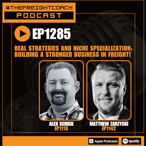 1285. #TFCP - Real Strategies and Niche Specialization: Building a Stronger Business in Freight! Podcast Por arte de portada