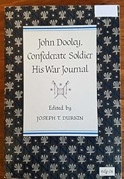 John Dooley, Confederate Soldier: His War Journal
