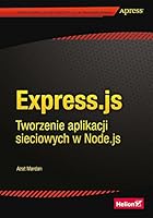 Express.js Tworzenie aplikacji sieciowych w Node.js 8328316641 Book Cover