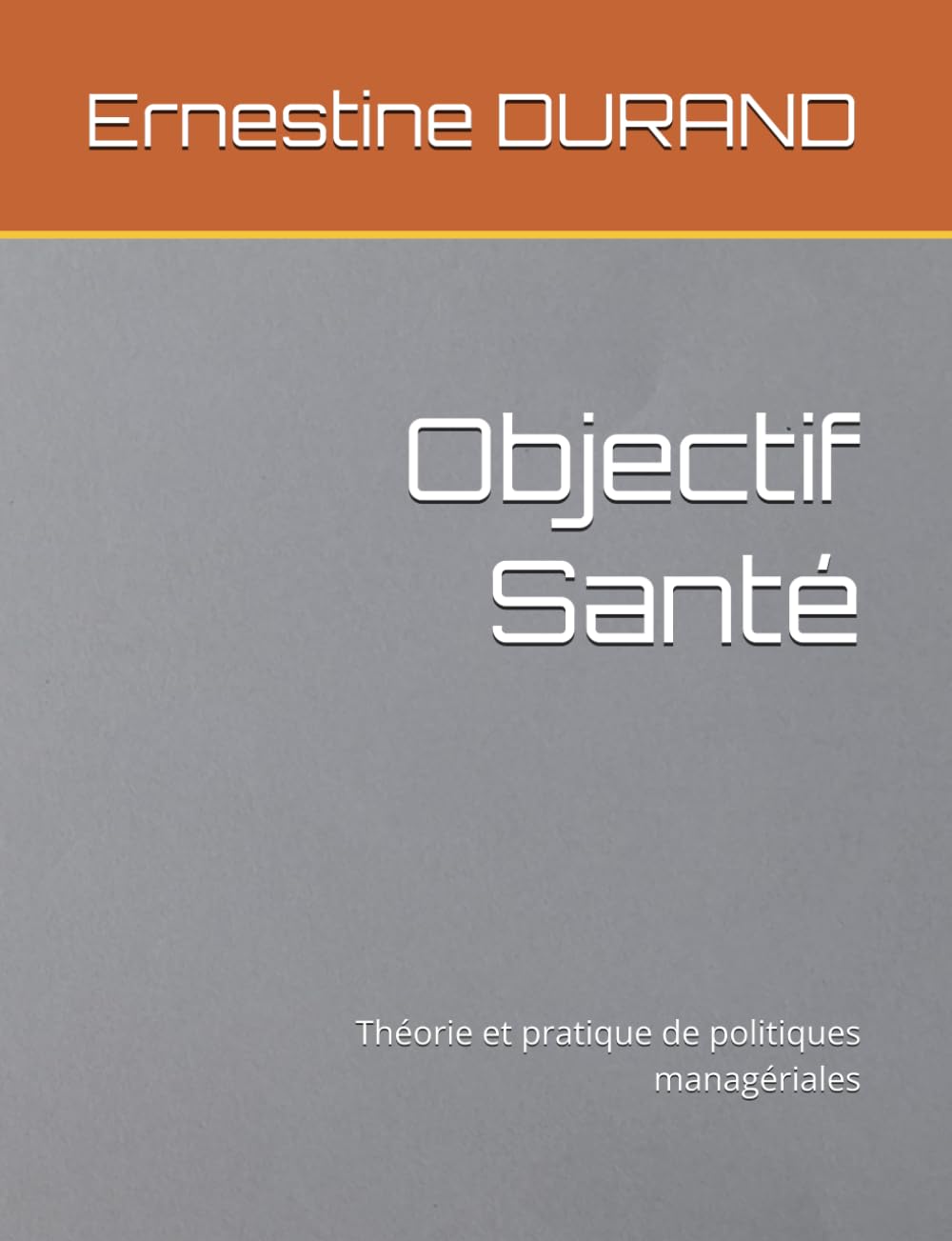 Objectif Santé: Théorie et pratique de politiques managériales
