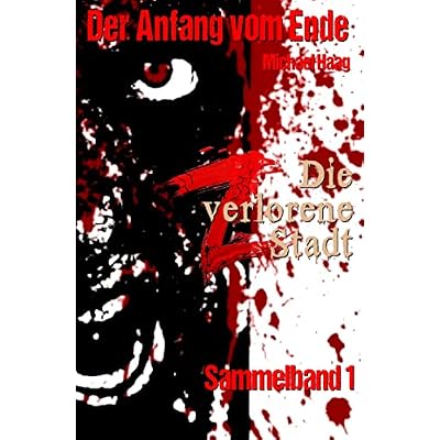 Z: Die verlorene Stadt (Sammelband 1): Der Anfang vom Ende