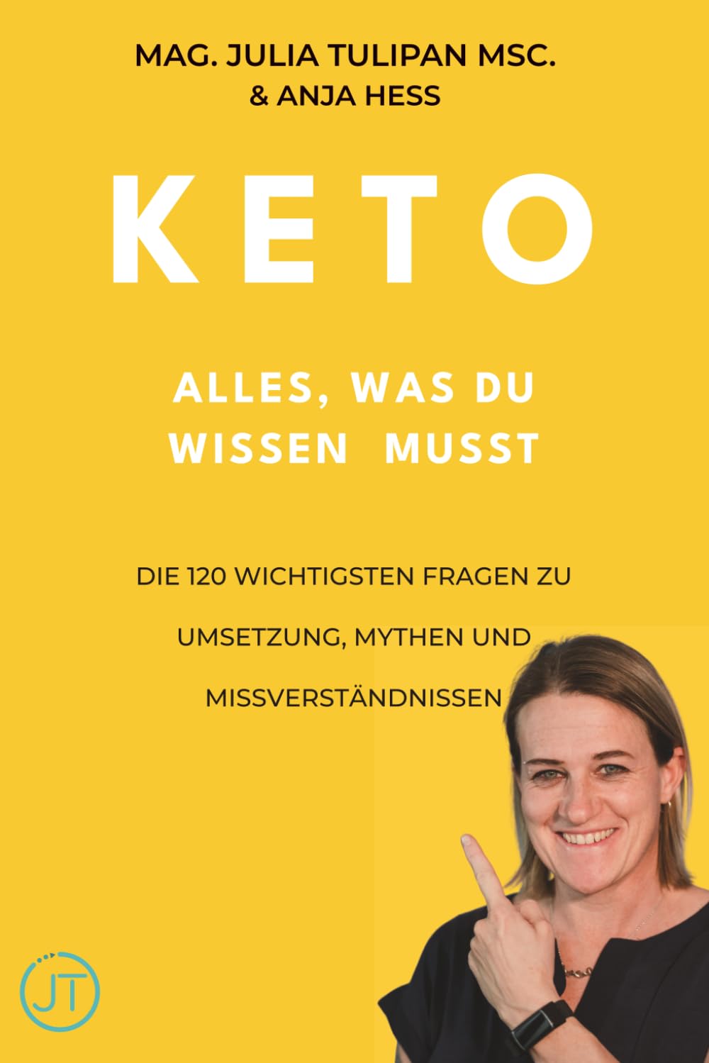 Keto – Alles, was du wissen musst: Die 120 wichtigsten Fragen zur Umsetzung, zu Mythen und Missverständnissen