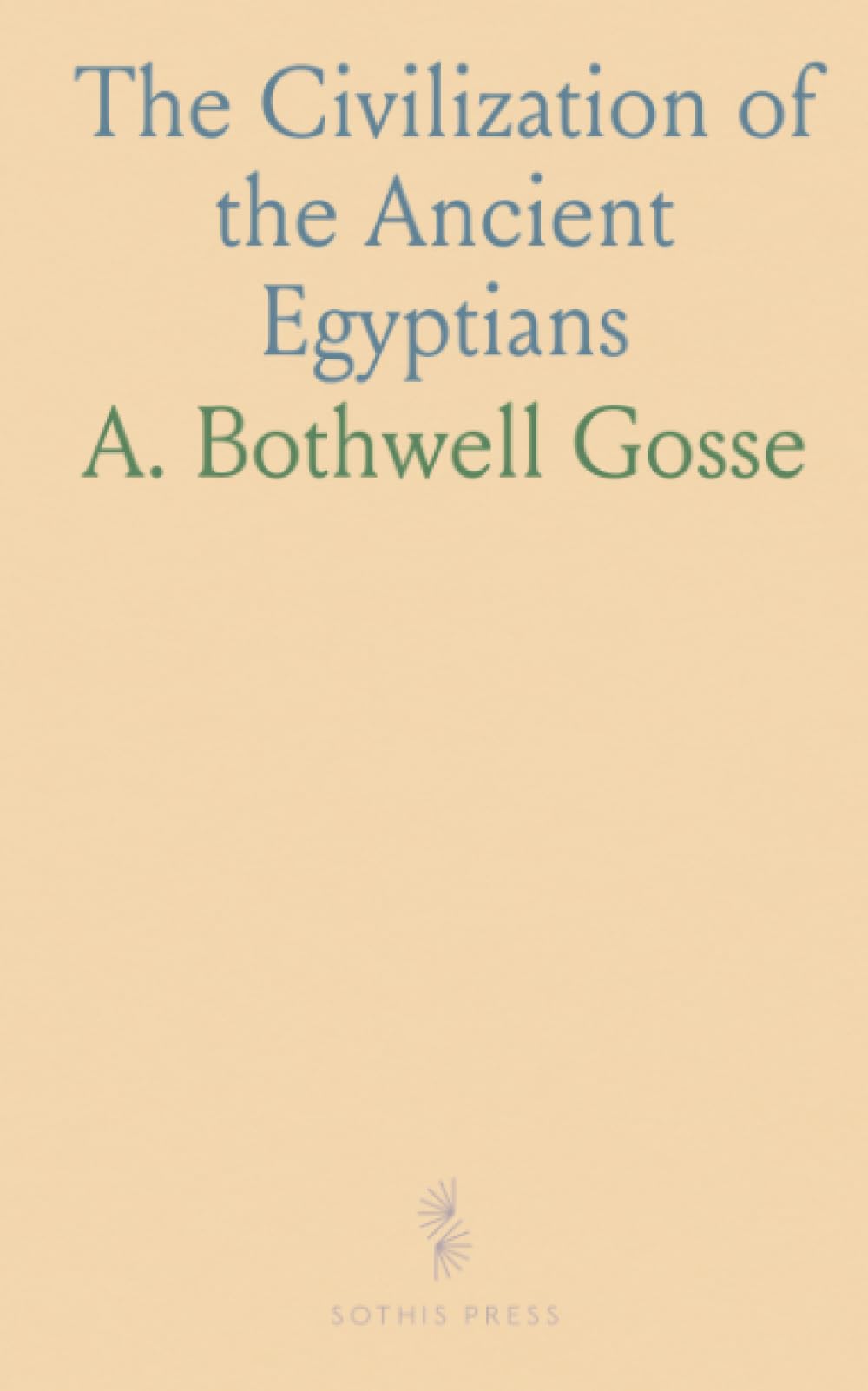 The Civilization of the Ancient Egyptians