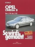  Opel Omega B 1/94 bis 7/03: So wird\'s gemacht - Band 96