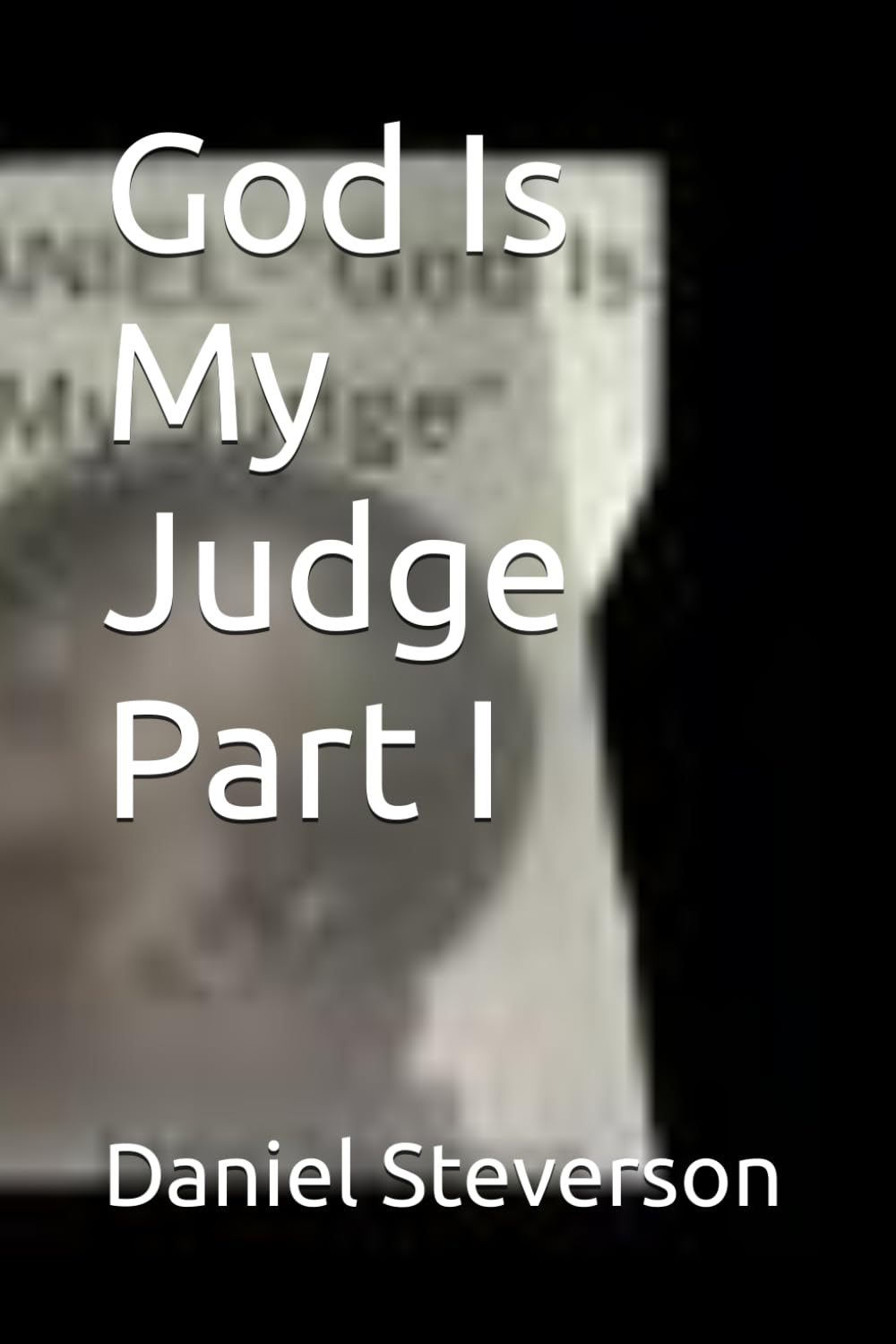 God Is My Judge Part I