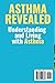 Asthma Revealed. Understanding and Living with Asthma: Book about asthma and how to live with asthma