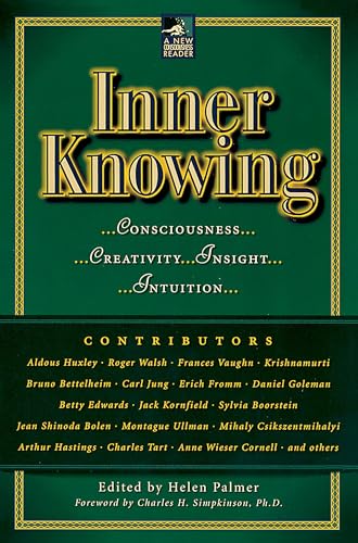 Inner Knowing: Consciousness, Creativity, Insight, and Intuition (New Consciousness Reader)