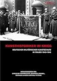  Kunsthistoriker im Krieg: Deutscher Militärischer Kunstschutz in Italien 1943-1945